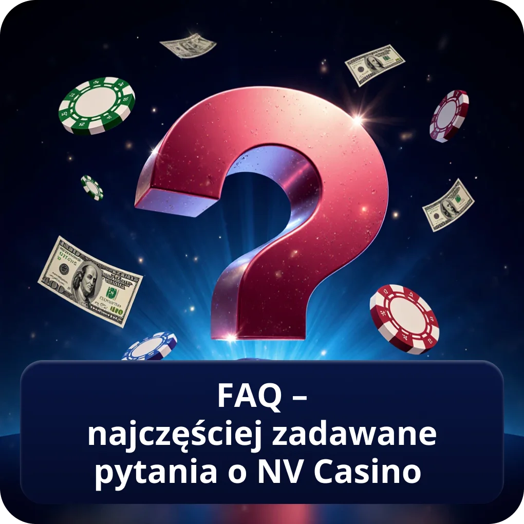FAQ – najczęściej zadawane pytania o NV Casino