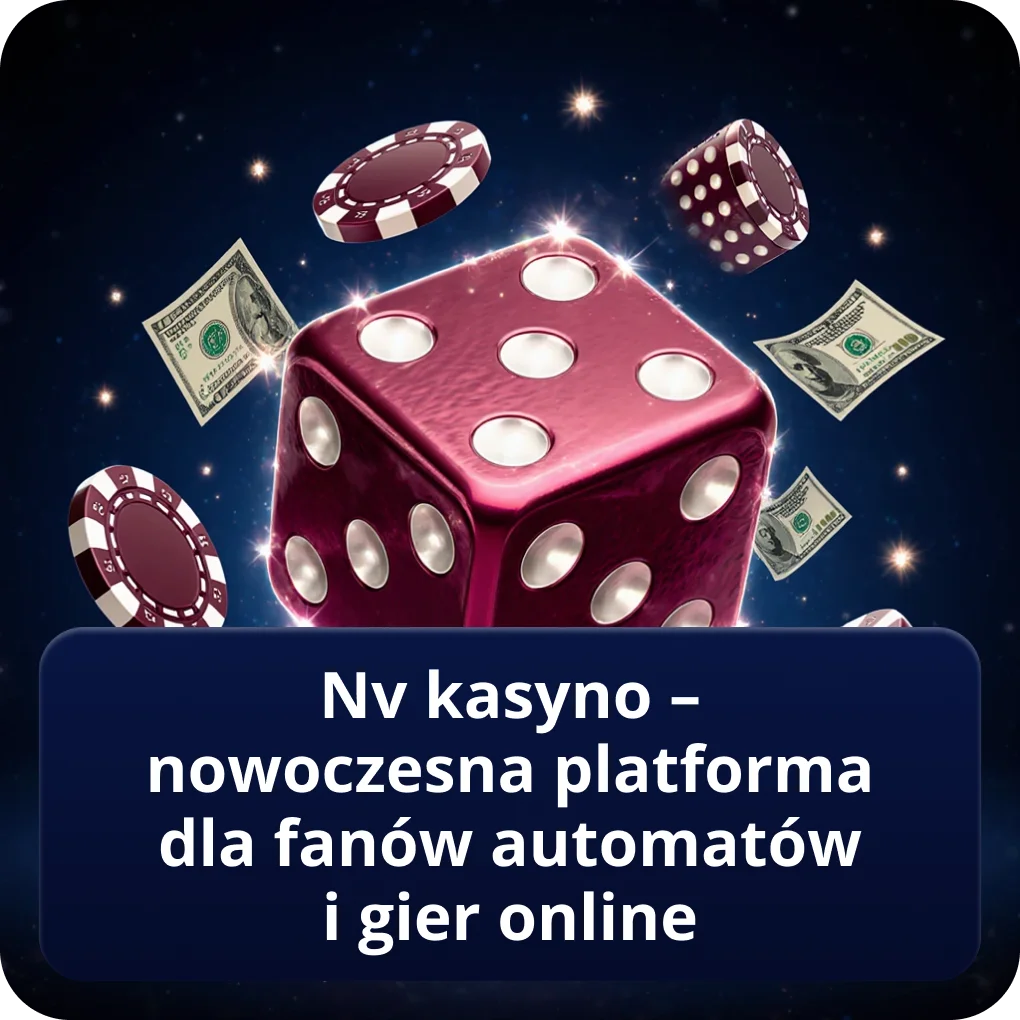 NV kasyno – nowoczesna platforma dla fanów automatów i gier online przegląd NV kasyno – nowoczesna platforma dla fanów automatów i gier online
