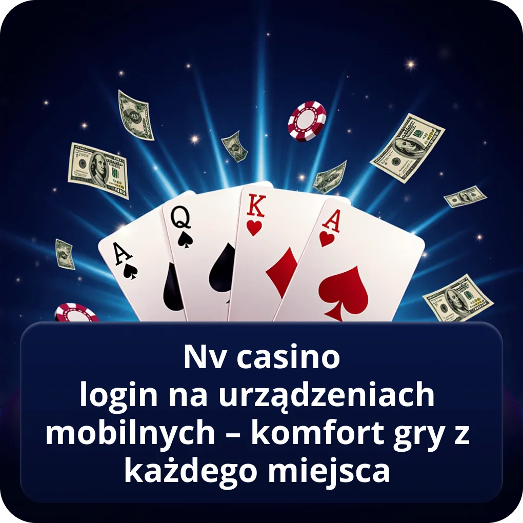 NV Casino login na urządzeniach mobilnych – komfort gry z każdego miejsca aplikacja NV Casino login na urządzeniach mobilnych – komfort gry z każdego miejsca